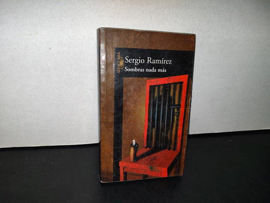 78- Sombras Nada Más - Sergio Ramírez. Alfaguara. Primera Edición 2002