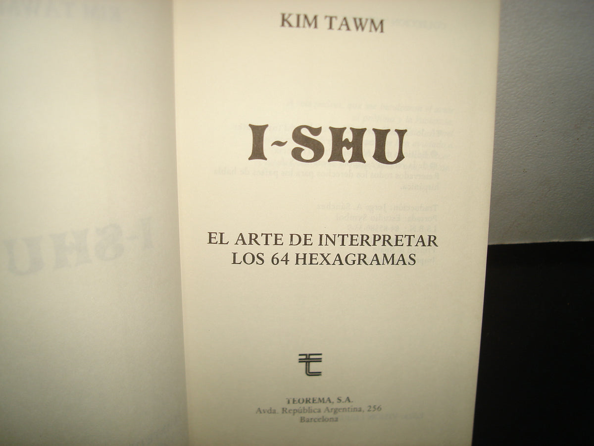 10- I-Shu. El Arte De Interpretar Los 64 Hexagramas - Kim Tawn