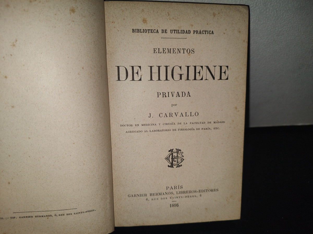 132- Elementos De Higiene Privada - J. Carvallo - París. Garnier Hermanos, Libreros-Editores 1895
