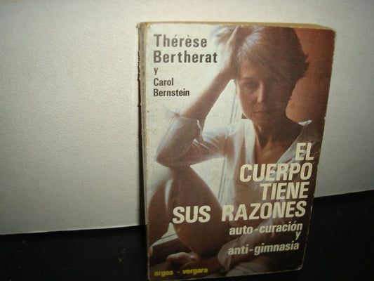 24- El Cuerpo Tiene Sus Razones. Auto-Curación Y Auto-Gimnasia - Therese Bertherat