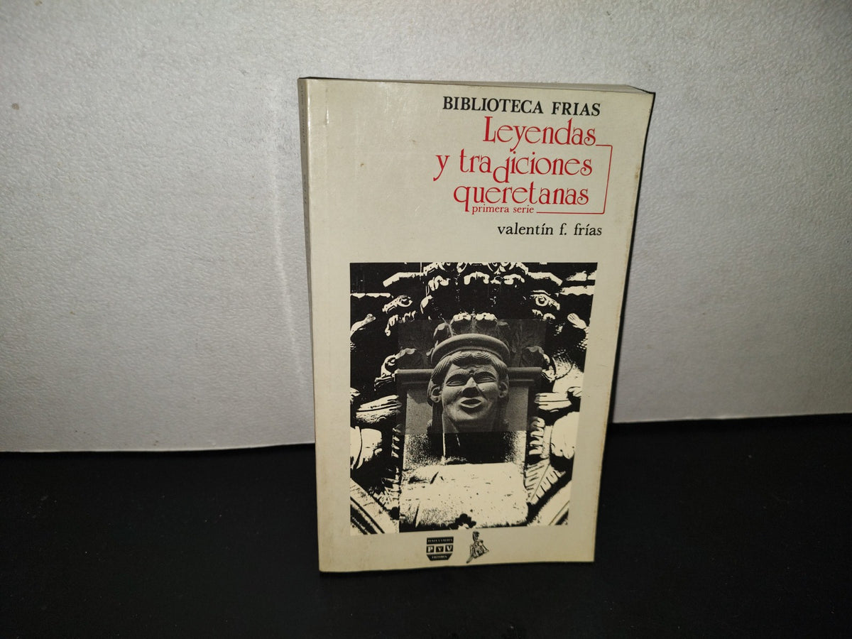 202- Leyendas Y Tradiciones Queretanas. Primera Serie. Biblioteca Frías. P y V Editores. 1A. E. 1989