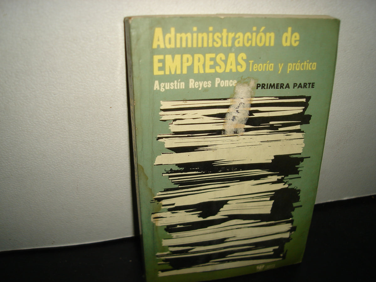 30- Administración De Empresas. Teoría Y Práctica - Agustín Reyes Ponce - Primera Parte