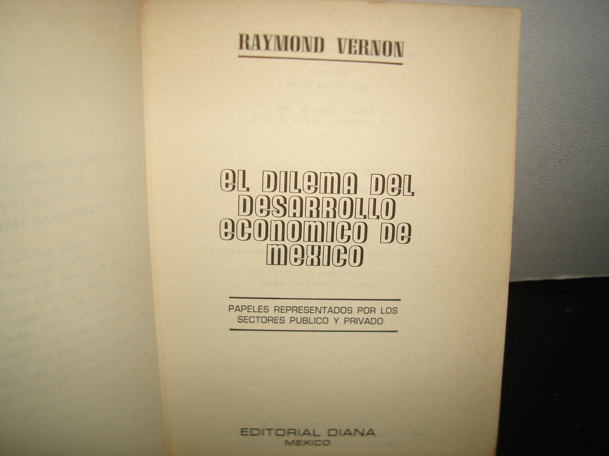 23- El Dilema Del Desarrollo Económico De México - Raymond Vernon