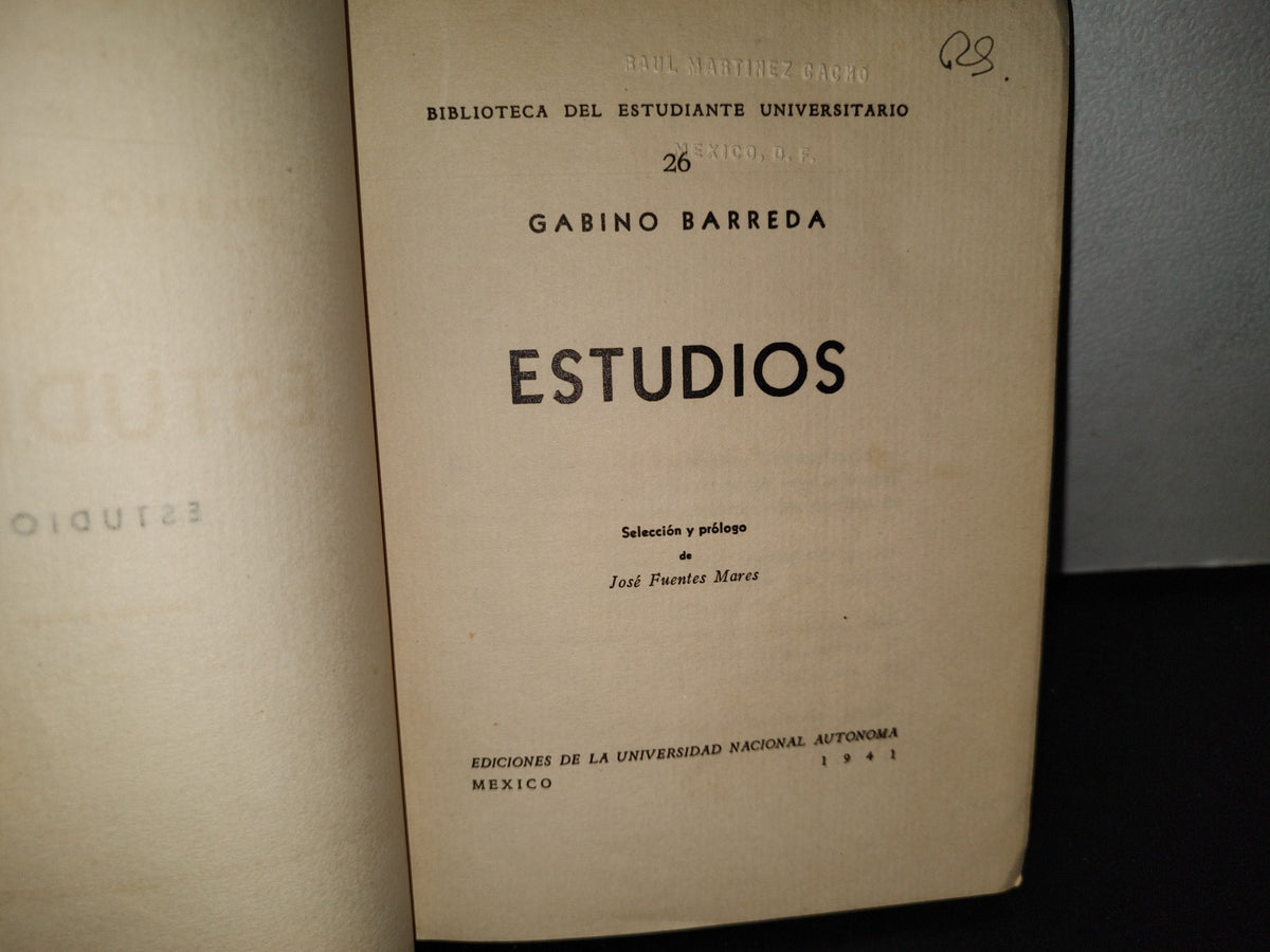 63- Estudios - Gabino Barreda - Biblioteca Del Estudiante Universitario 26. Ediciones De La Universidad Nacional Autónoma. México - 1941