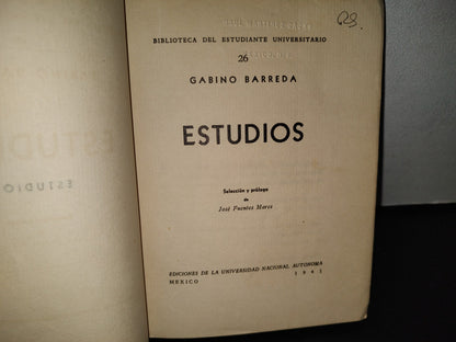 63- Estudios - Gabino Barreda - Biblioteca Del Estudiante Universitario 26. Ediciones De La Universidad Nacional Autónoma. México - 1941