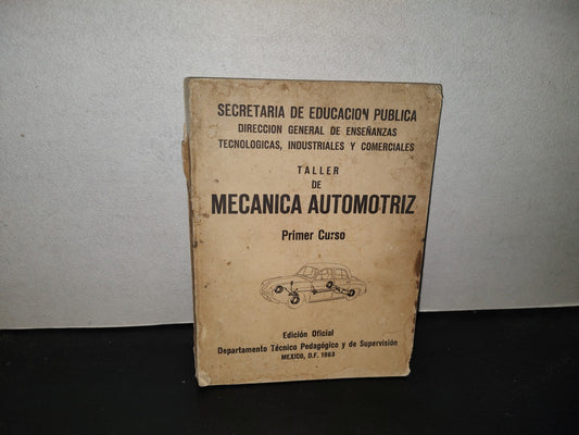 196- Taller De Mecánica Automotriz. Primer Curso. Secretaría De Educación Pública - 1A. Ed. 1963