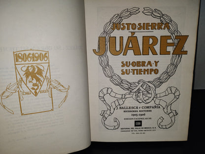 153- Juárez, Su Obra Y Su Tiempo - Justo Sierra. J. Ballescá Y Compañía 1905-1906. Edición Facsimilar De Editorial Del Valle De México, S. A. - 1983