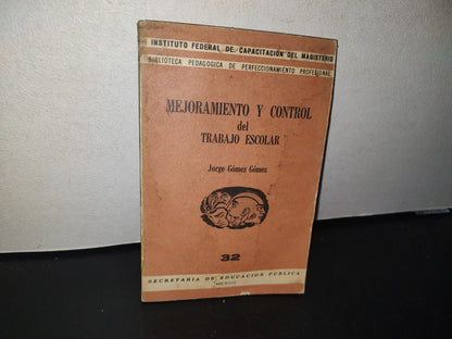 96- Mejoramiento Y Control Del Trabajo Escolar - Jorge Gómez Gómez - Sep - 1964