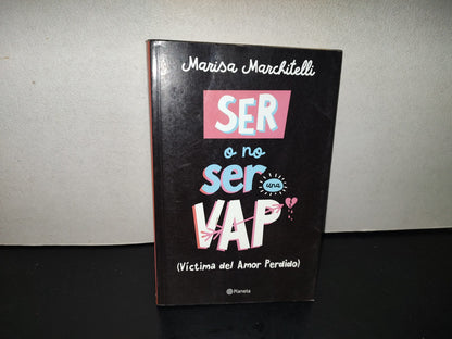 202- Ser O No Ser Una Vap (Víctima Del Amor Perdido) - Marisa Marchitelli - Primera Edición 2017