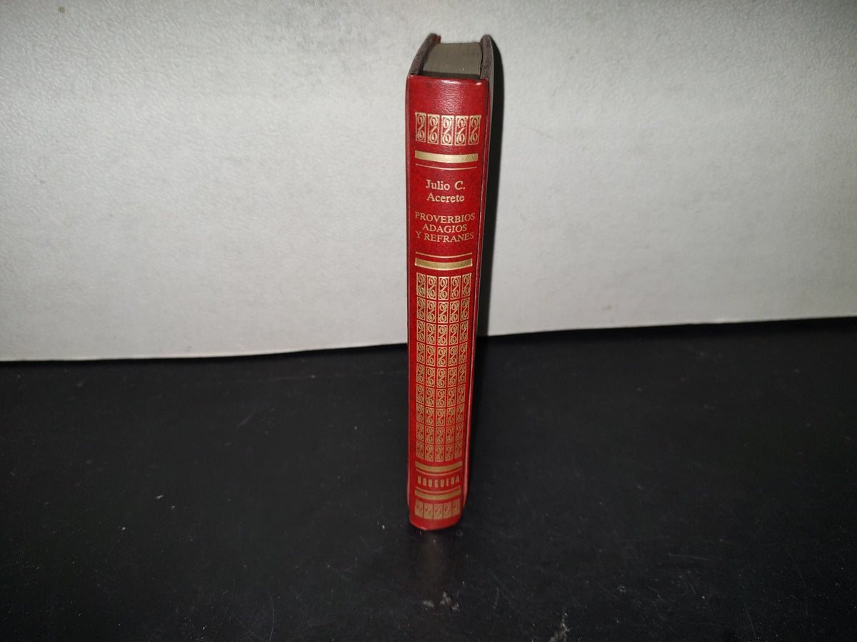 219- Proverbios, Adagios Y Refranes - Julio C. Acerete. Bruguera, Edición Especial, 1973