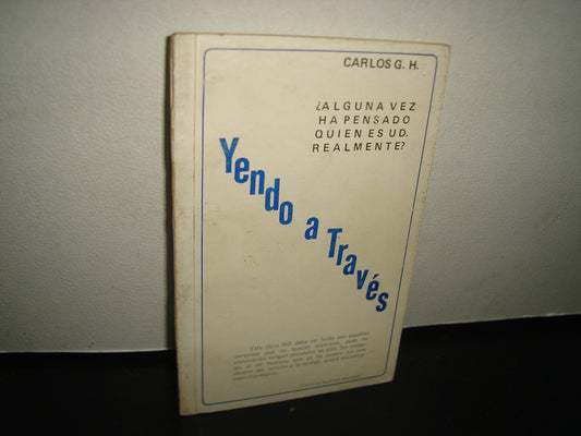 4- Yendo A Través. ¿Alguna Vez Ha Pensado Quién Es Ud. Realmente? - Carlos G. H.