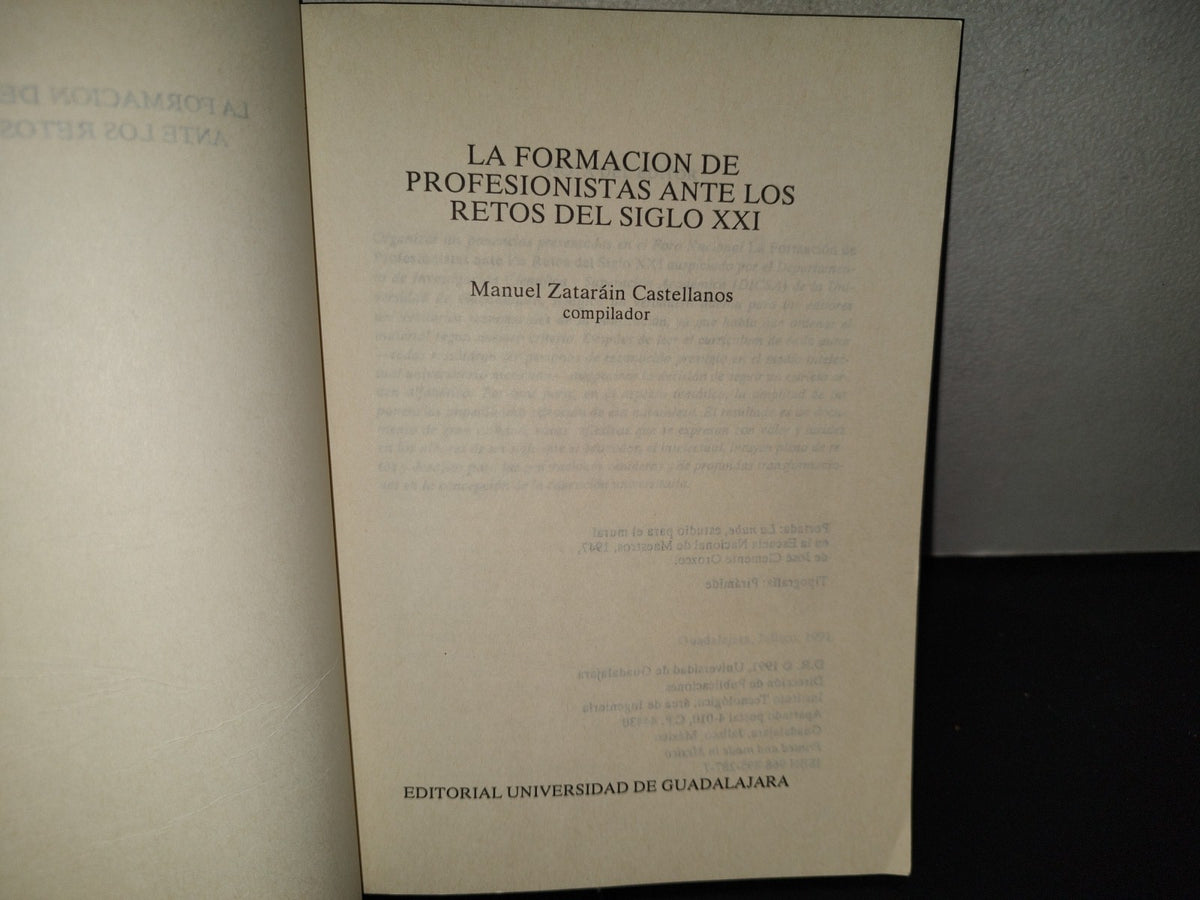 200- La Formación De Profesionistas Ante Los Retos Del Siglo XXI - Manuel Zataráin Castellanos, Compilador. Editorial Universidad De Guadalajara - 1A. Ed. 1991