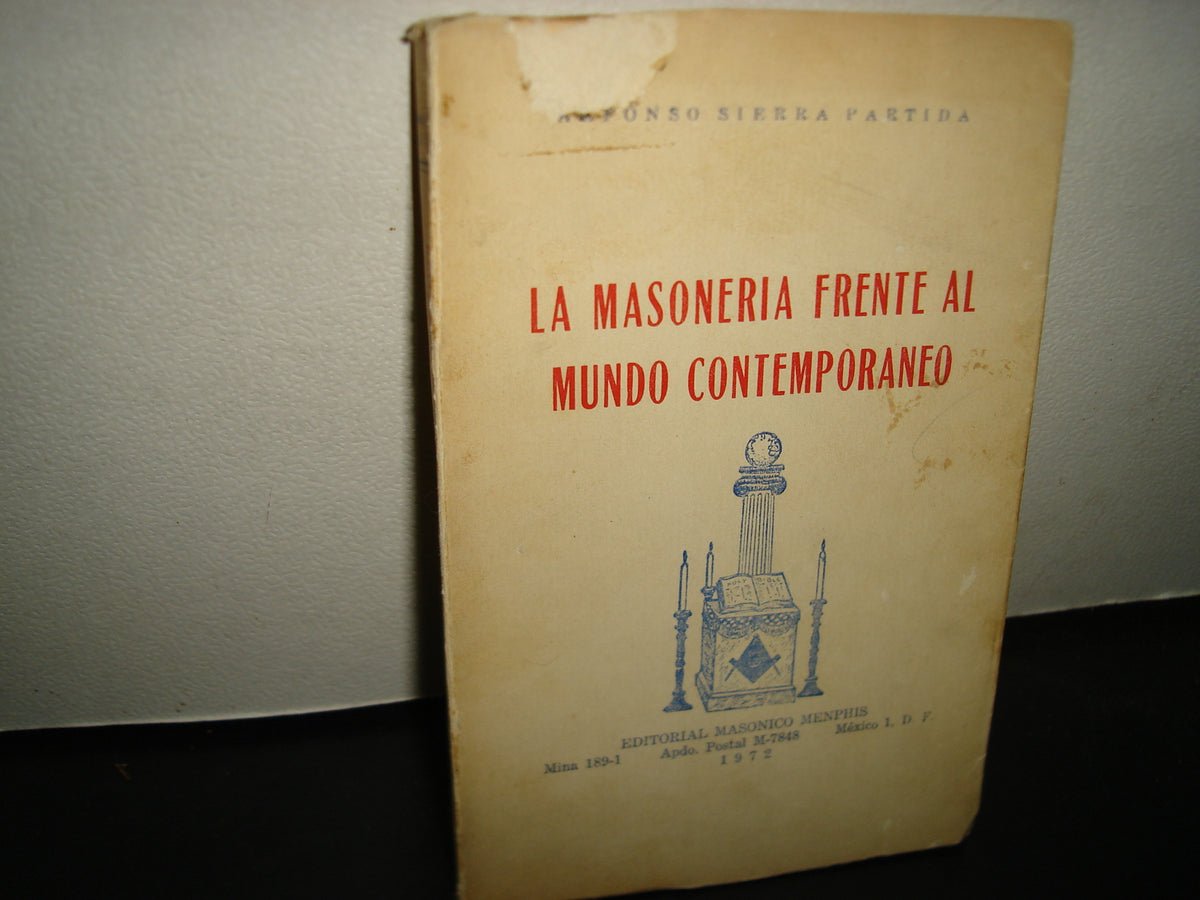 169- La Masonería Frente Al Mundo Contemporáneo - Alfonso Sierra Partida - 1972 - Firmado