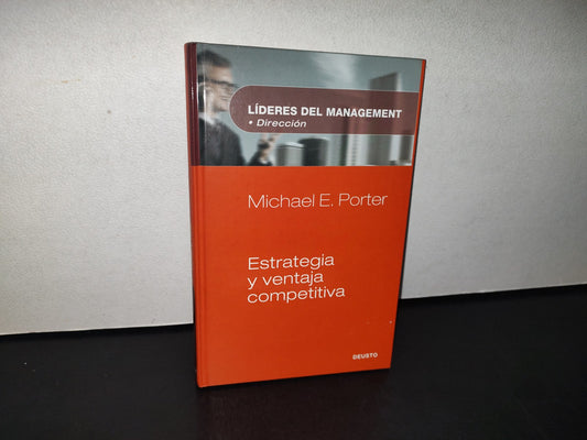 188- Estrategia Y Ventaja Competitiva - Michael E. Porter. Líderes Del Management. Ediciones Deusto