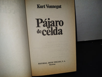 90- Pájaro De Celda - Kurt Vonnegut - Primera Edición 1980