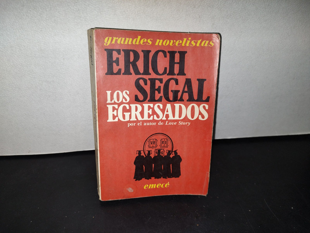 75- Los Egresados - Erich Seagal - Emecé Editores, Primera Edición 1986