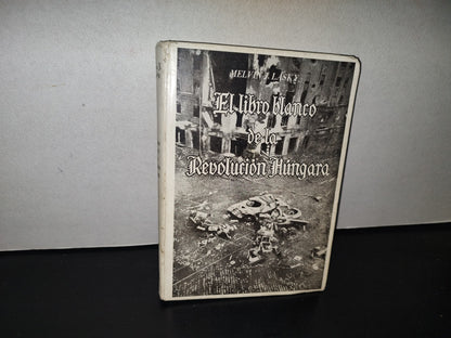 85- El Libro Blanco De La Revolución Húngara. Melvin J. Lasky - Editorial Guillermo Kraft Limitada