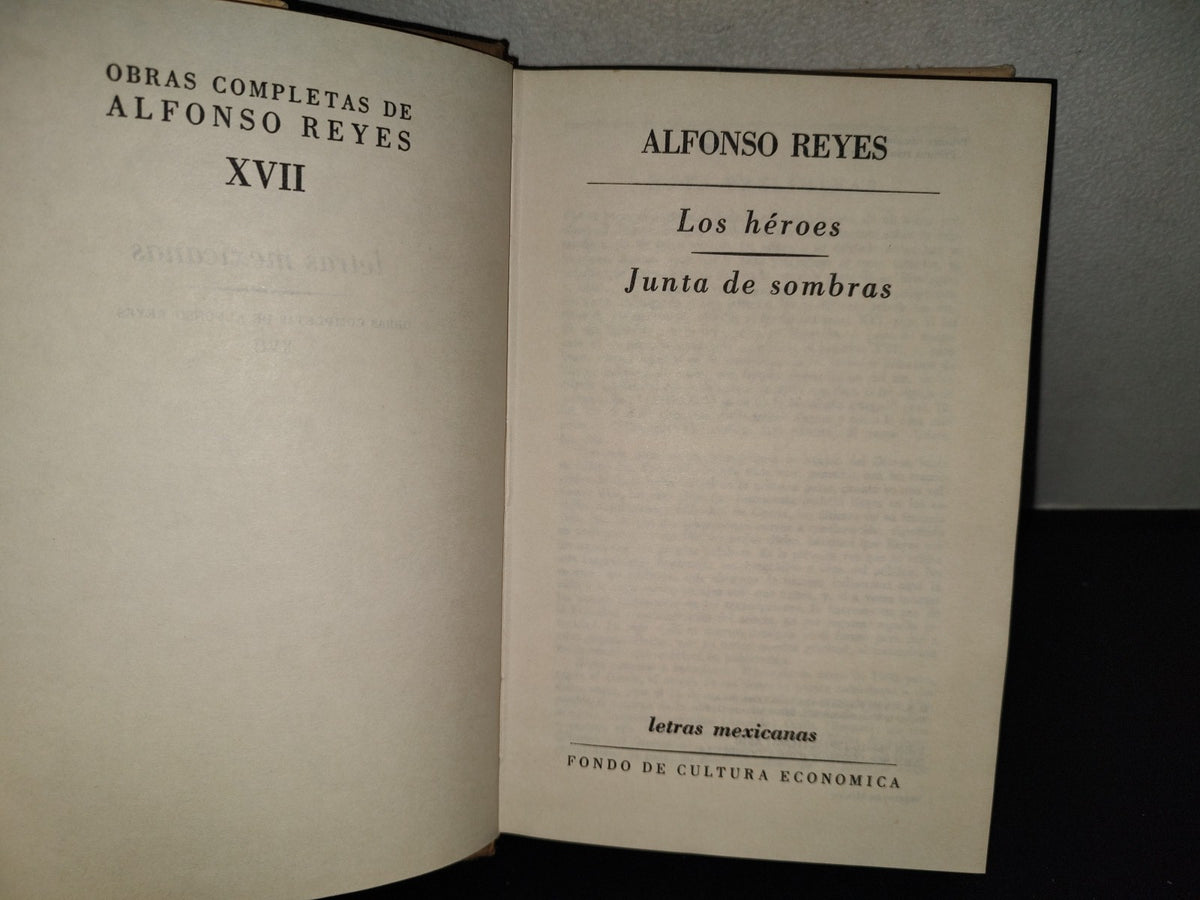 202- Obras Completas De Alfonso Reyes. XVII. Los Héroes / Junta De Sombras - Letras Mexicanas. Fondo De Cultura Económica. 1983