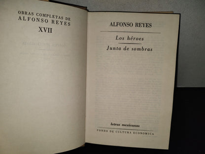 202- Obras Completas De Alfonso Reyes. XVII. Los Héroes / Junta De Sombras - Letras Mexicanas. Fondo De Cultura Económica. 1983