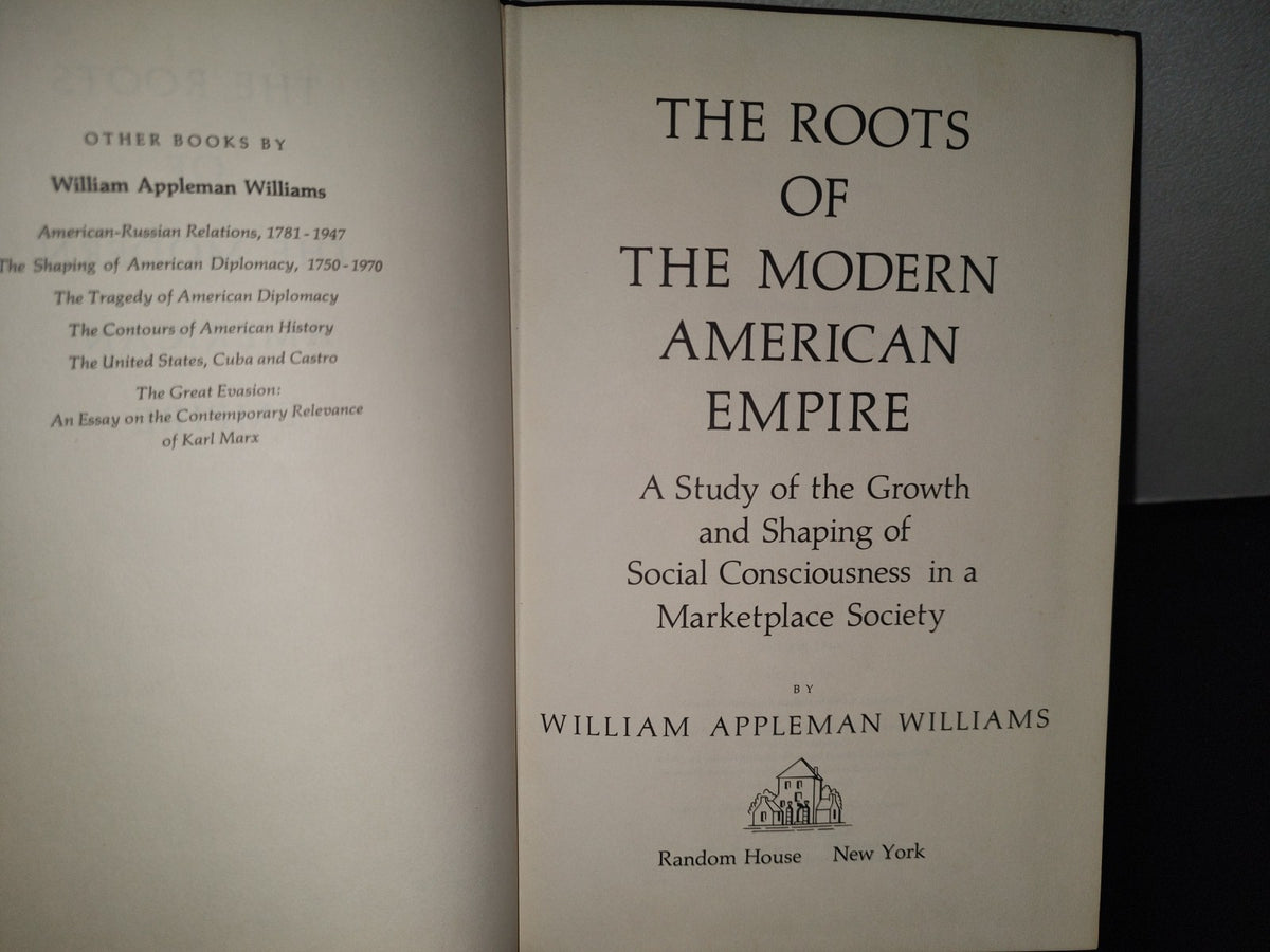 91- The Roots Of The Modern American Empire - William Appleman Williams - 1969