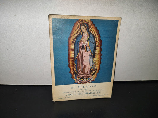 151- El Milagro De Las Apariciones De Nuestra Santísima Virgen De Guadalupe. Ernesto Moreli - Herrero Hnos. Sucrs. S. A., Primera Edición 1954