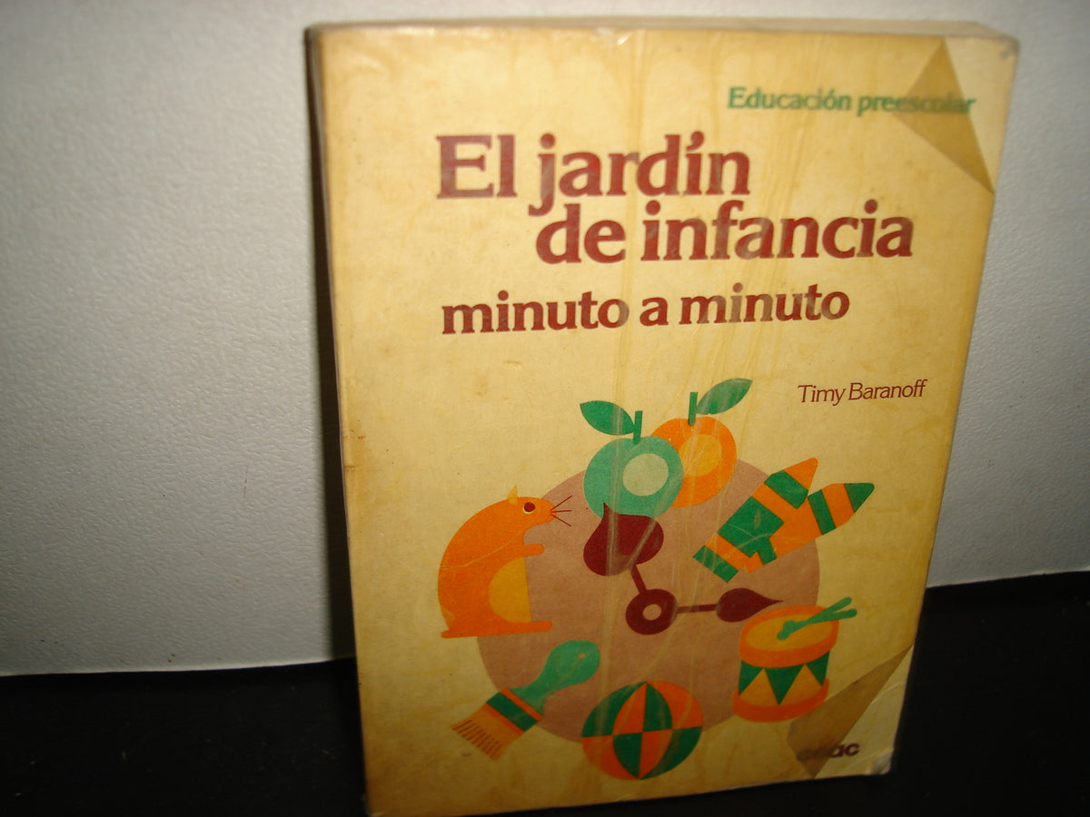 23- El Jardín De Infancia Minuto A Minuto - Timy Baranoff - Ediciones Ceac- Primera Edición: 1983