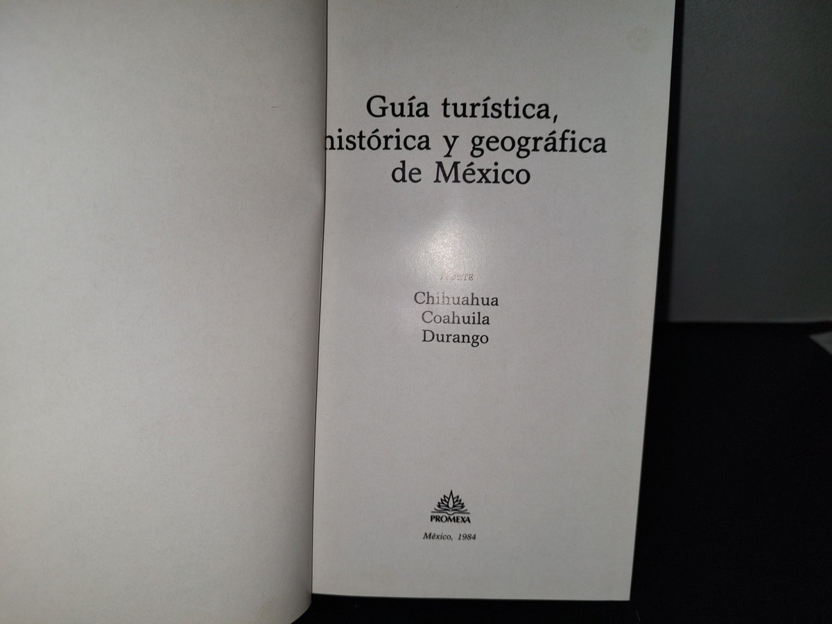 192- Guías Promexa. Chihuahua, Coahuila Y Durango. Norte - México, 1984