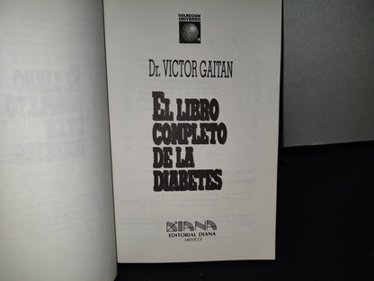 77- El Libro Completo De La Diabetes - Dr. Víctor Gaitán - Editorial DIANA, 1995