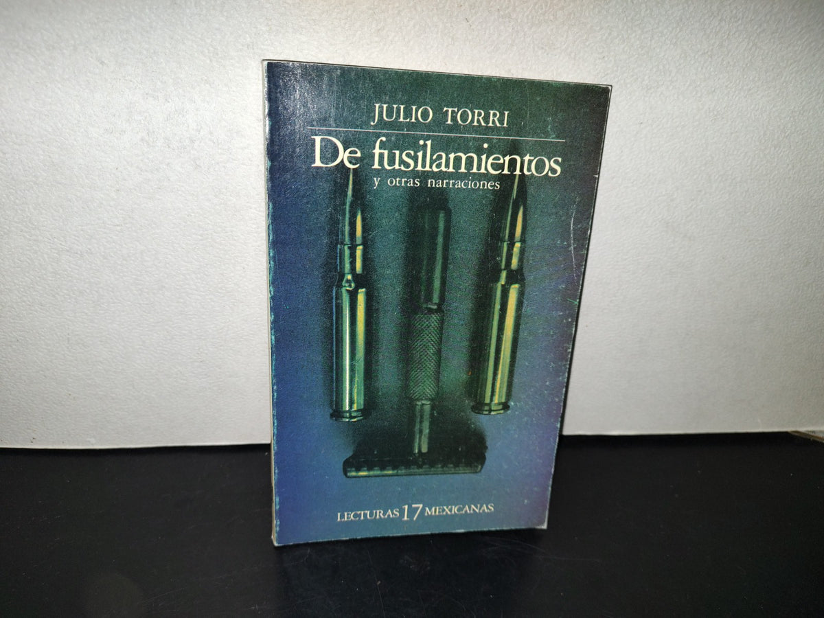 99- De Fusilamientos Y Otras Narraciones - Julio Torri. Lecturas Mexicanas 17 - 1A. Ed. 1984