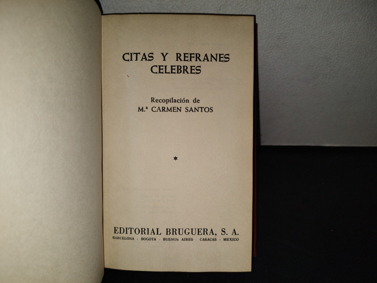219- Citas Y Refranes Célebres. Editorial Bruguera, S. A. Edición Especial: Enero, 1973