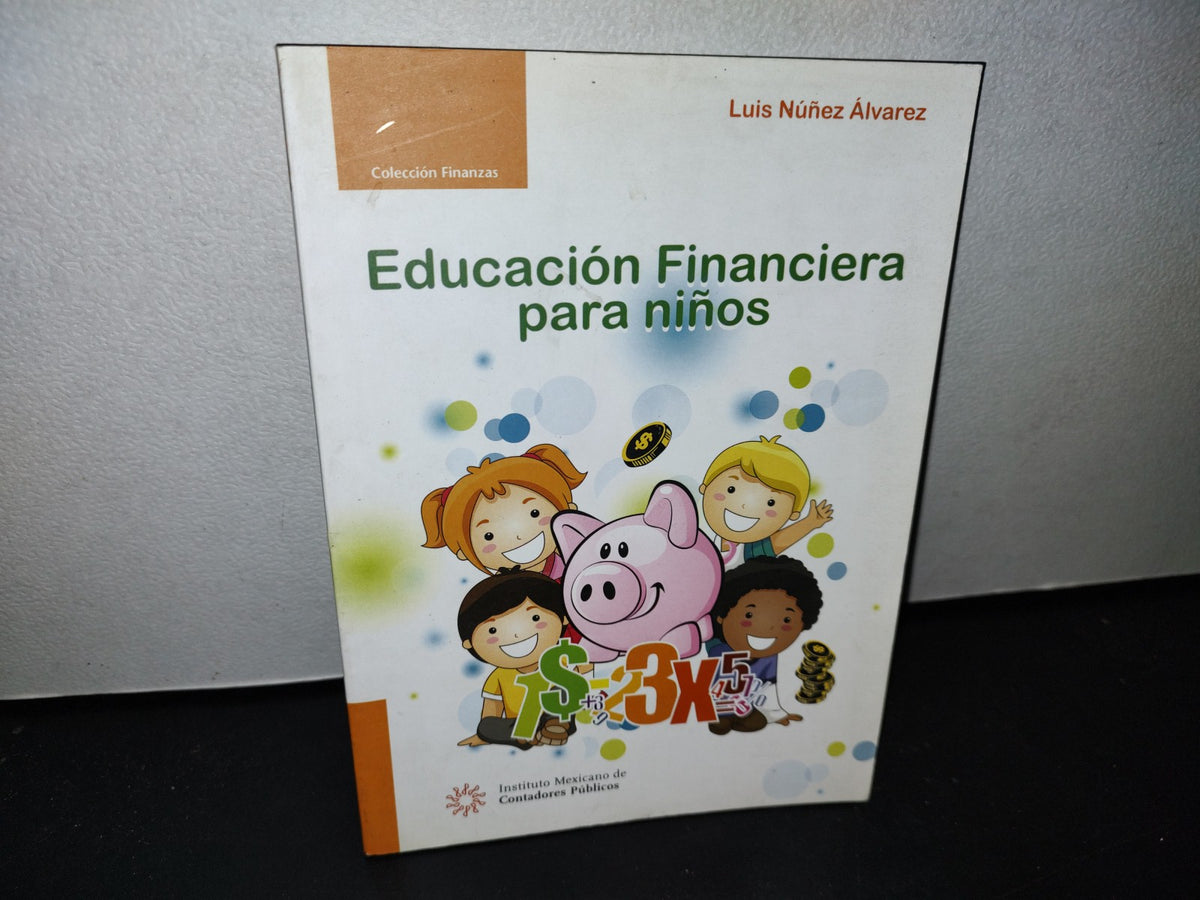 50- Educación Financiera Para Niños - Luis Núñez Álvarez - 1a. Edición 2010