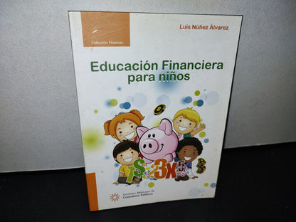 50- Educación Financiera Para Niños - Luis Núñez Álvarez - 1a. Edición 2010