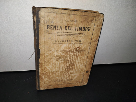 179- Código De La Renta Del Timbre - Juan De La Torre - México 1894