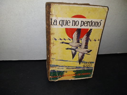 74- La Que No Perdonó - Hugo Wast - Buenos Aires. Editores De Hugo Wast, 1930