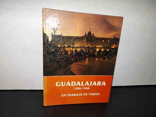 91- Guadalajara. 1986-1988 - Un Trabajo De Todos - Ayuntamiento De Guadalajara 1988