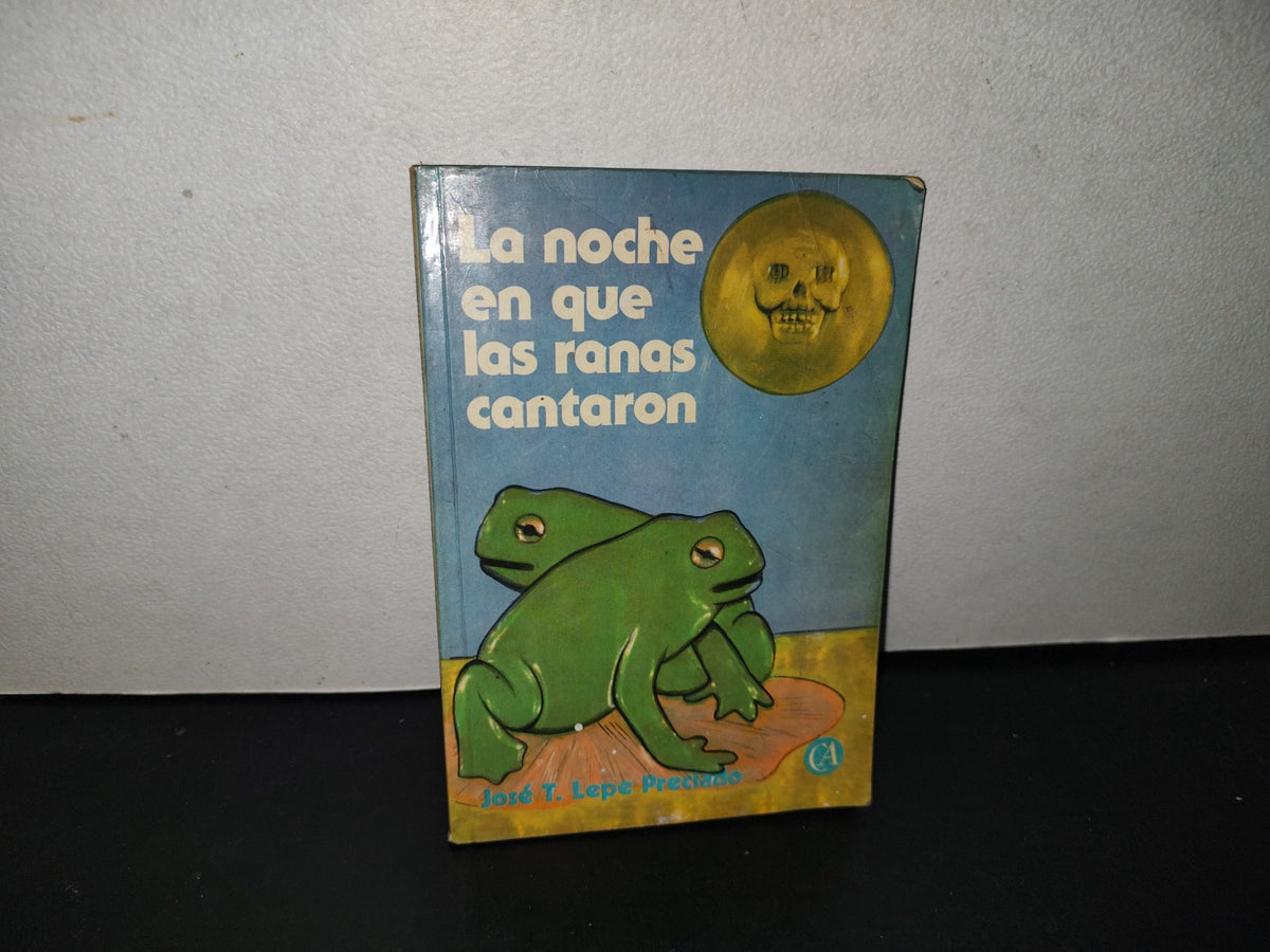 151- La Noche En Que Las Ranas Cantaron - José T. Lepe Preciado - 1978