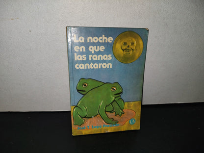 151- La Noche En Que Las Ranas Cantaron - José T. Lepe Preciado - 1978