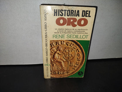 212- Historia Del Oro - René Sédillot - Primera Edición 1975