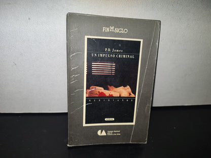 93- Colección Fin De Siglo. Un Impulso Criminal - P. D. James - Primera Edición 1990