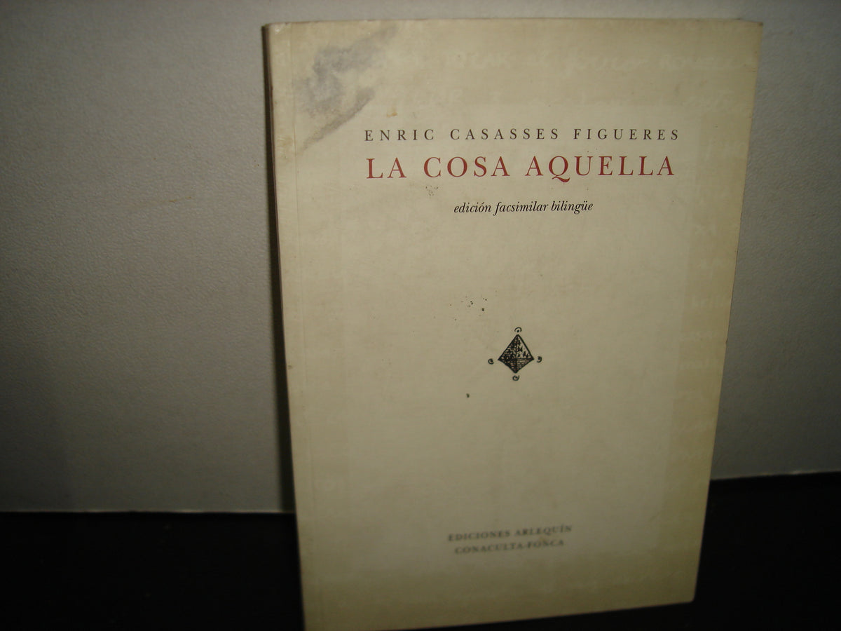 168- La Cosa Aquella. Edición Facsimilar Bilingüe - Enric Casasses Figueres - 2004