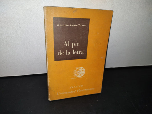 75- Al Pie De A Letra - Rosario Castellanos - Universidad Veracruzana, Xalapa. Primera Edición 1959