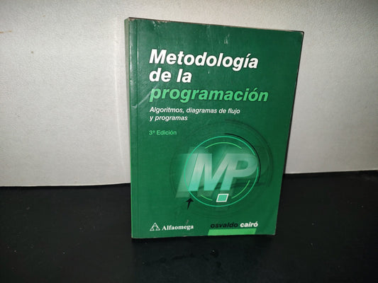 201- Metodología De La Programación. Algoritmos, Diagramas De Flujo Y Programas - Olsvaldo Cairó - Alfaomega Grupo Editor, 2015