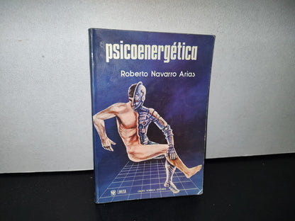 78- Psicoenergética - Roberto Navarro Arias - Editorial Limusa, 1992