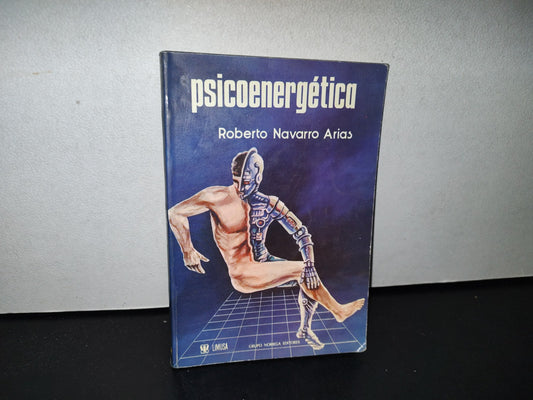 78- Psicoenergética - Roberto Navarro Arias - Editorial Limusa, 1992