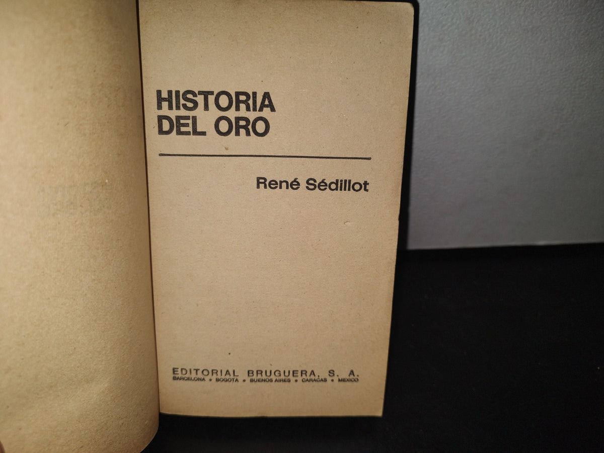 212- Historia Del Oro - René Sédillot - Primera Edición 1975
