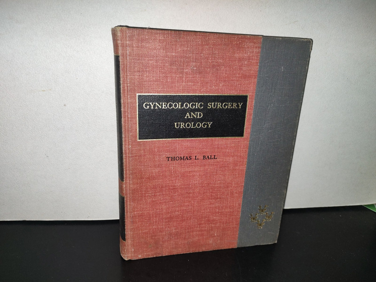 123- Cirugía Ginecológica Y Urología. Gynecologic Surgery And Urology - Thomas L. Ball - The Mosby Company - 1963