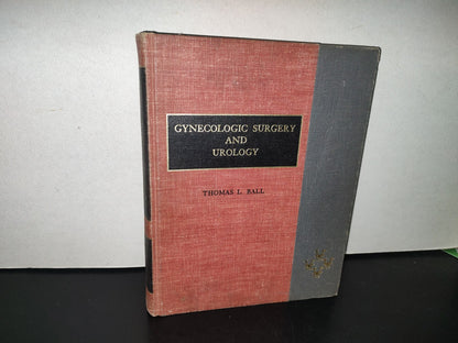 123- Cirugía Ginecológica Y Urología. Gynecologic Surgery And Urology - Thomas L. Ball - The Mosby Company - 1963