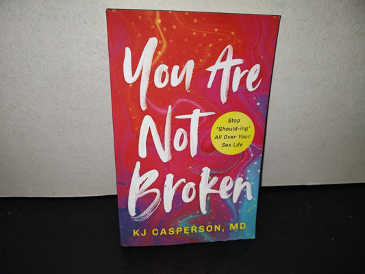 220- You Are Not Broken. Stop ”Should-Ing” All Over Your Sex Life - Kj Casperson, Md