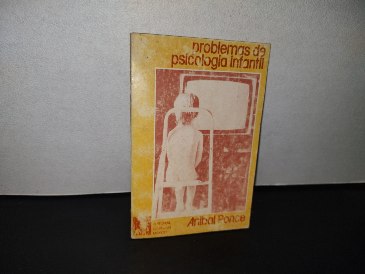 84- Problemas De Psicología Infantil - Anibal Ponce - 1982