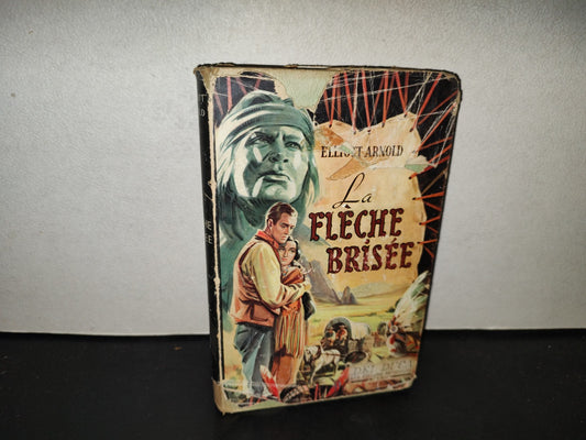 198- La Fleche Brisée. Roman - Elliott Arnold - 1952